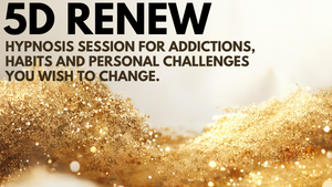 5D RENEW: Hypnosis for Overcoming Addiction, Habits & Challenges with 5D Energies